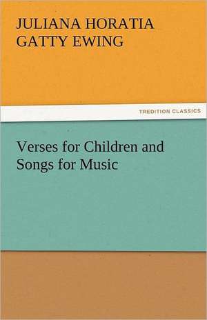 Verses for Children and Songs for Music de Juliana Horatia Gatty Ewing