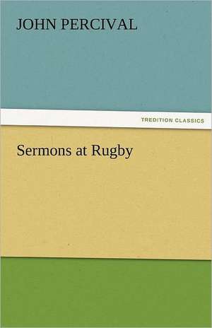 Sermons at Rugby de John Percival