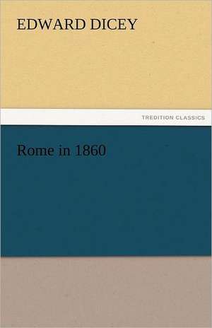 Rome in 1860 de Edward Dicey