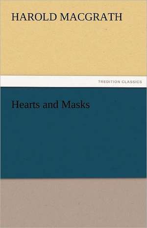 Hearts and Masks de Harold MacGrath