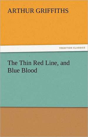 The Thin Red Line, and Blue Blood de Arthur Griffiths