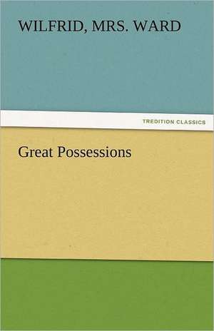 Great Possessions de Wilfrid Ward