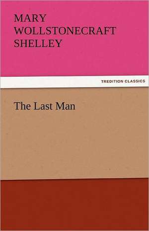 The Last Man de Mary Wollstonecraft Shelley