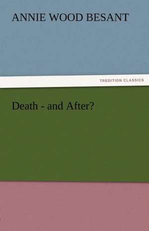 Death-And After?: Radisson, La Verendrye, Lewis and C de Annie Wood Besant