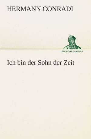 Ich Bin Der Sohn Der Zeit: Die Saugethiere 1 de Hermann Conradi