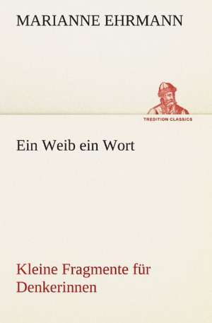 Ein Weib Ein Wort: Die Saugethiere 1 de Marianne Ehrmann