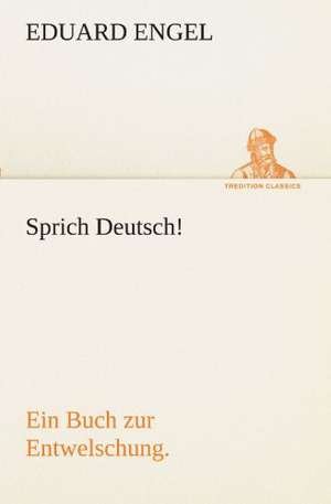 Sprich Deutsch! de Eduard Engel