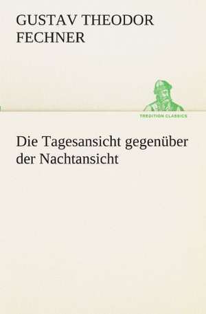 Die Tagesansicht Gegenuber Der Nachtansicht: Die Saugethiere 1 de Gustav Theodor Fechner