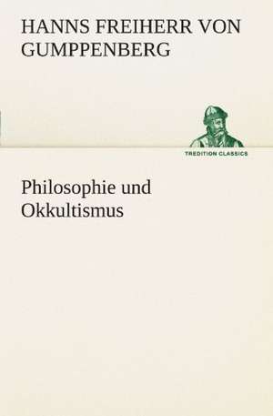 Philosophie Und Okkultismus: Die Saugethiere 1 de Hanns Freiherr von Gumppenberg