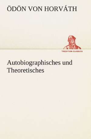 Autobiographisches Und Theoretisches: Die Saugethiere 1 de Ödön von Horváth