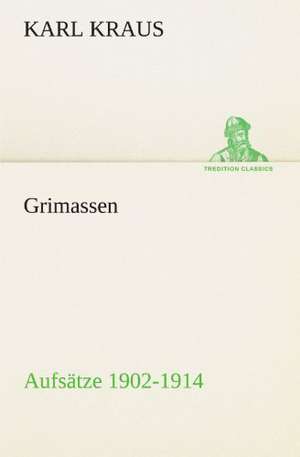 Grimassen - Aufsatze 1902-1914: Die Saugethiere 1 de Karl Kraus