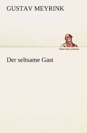 Der Seltsame Gast: Die Saugethiere 1 de Gustav Meyrink