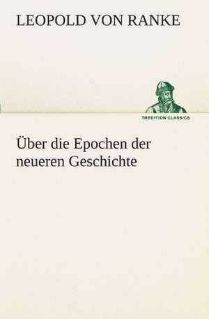 Uber Die Epochen Der Neueren Geschichte: Wir Framleute de Leopold von Ranke