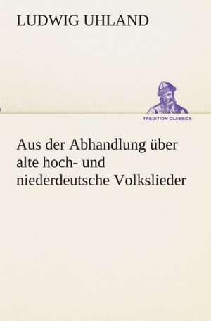 Aus Der Abhandlung Uber Alte Hoch- Und Niederdeutsche Volkslieder: Wir Framleute de Ludwig Uhland