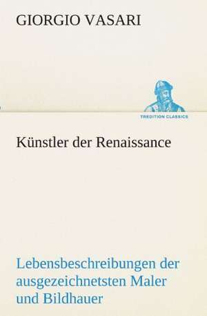 Kunstler Der Renaissance: Wir Framleute de Giorgio Vasari