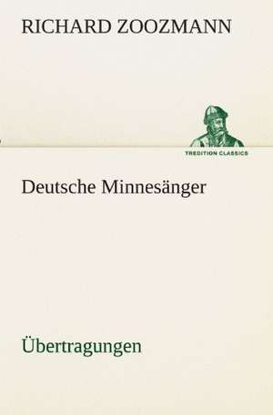 Deutsche Minnesanger. Ubertragungen: Wir Framleute de Richard Zoozmann