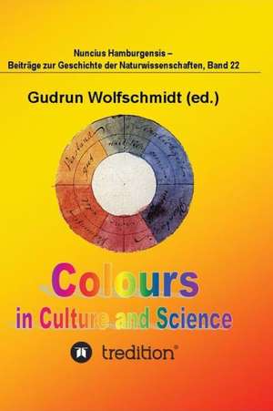 Colours in Culture and Science. de Gudrun Wolfschmidt