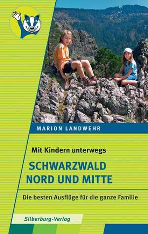 Mit Kindern unterwegs - Schwarzwald Nord und Mitte de Marion Landwehr