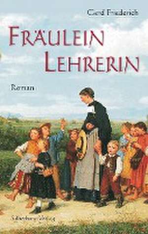 Fräulein Lehrerin de Gerd Friederich