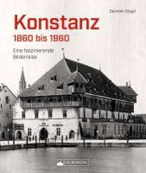 Konstanz 1860 bis 1960 de Dominik Gügel