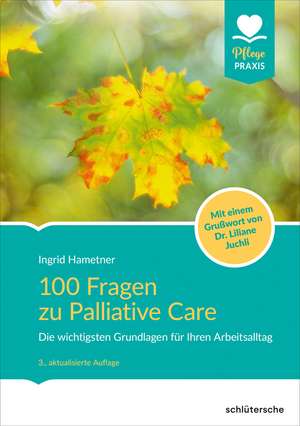 100 Fragen zu Palliative Care de Ingrid Hametner