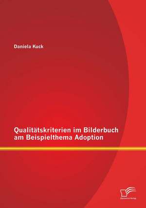 Qualitatskriterien Im Bilderbuch Am Beispielthema Adoption: Wir Framleute de Daniela Kuck