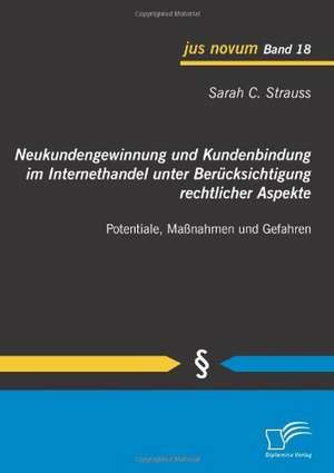 Neukundengewinnung Und Kundenbindung Im Internethandel Unter Berucksichtigung Rechtlicher Aspekte: Authentizitat Und Manipulation Im Dokumentarischen Film de Sarah C. Strauss