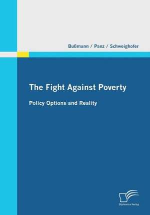 The Fight Against Poverty - Policy Options and Reality de Uwe Bußmann