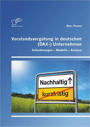 Vorstandsverg Tung in Deutschen (Dax-) Unternehmen: Anforderungen - Modelle - Analyse de Marc Perenz