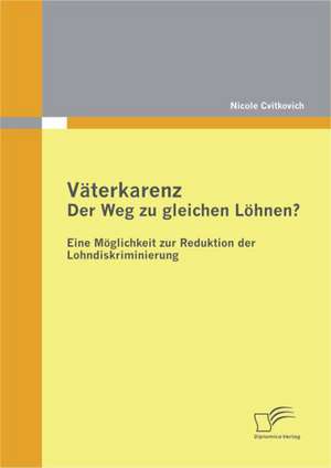 V Terkarenz: Der Weg Zu Gleichen L Hnen? Eine M Glichkeit Zur Reduktion Der Lohndiskriminierung de Nicole Cvitkovich