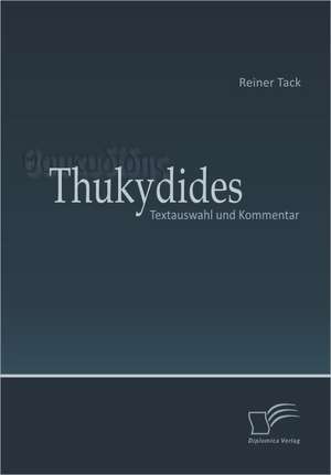 Thukydides: Textauswahl Und Kommentar de Reiner Tack