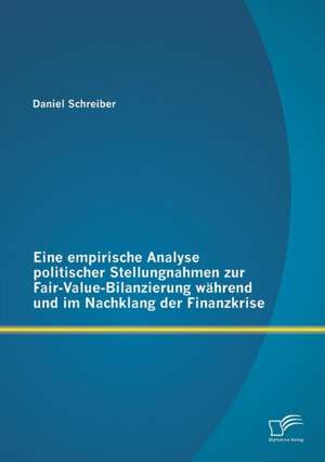 Eine Empirische Analyse Politischer Stellungnahmen Zur Fair-Value-Bilanzierung Wahrend Und Im Nachklang Der Finanzkrise: Konzeption Eines Berechtigungskonzeptes Fur SAP Systeme de Daniel Schreiber