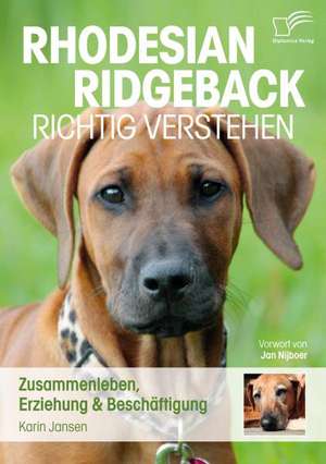 Rhodesian Ridgeback richtig verstehen: Zusammenleben, Erziehung & Beschäftigung de Karin Jansen