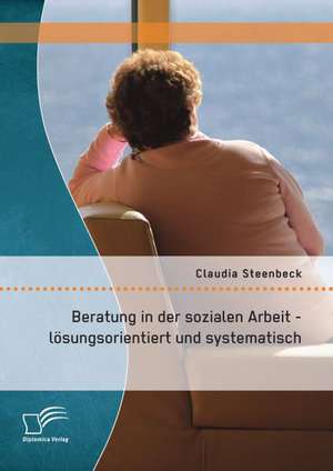 Beratung in Der Sozialen Arbeit - Losungsorientiert Und Systematisch: Vom Filmfonds Zum Crowdfunding de Claudia Steenbeck