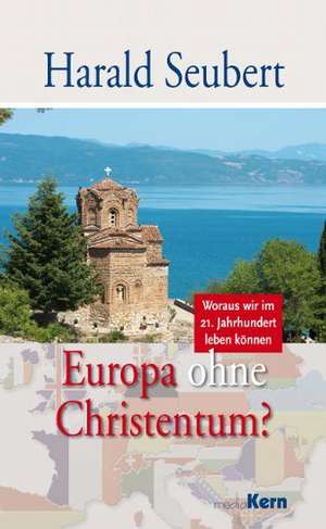 Europa ohne Christentum? de Harald Seubert