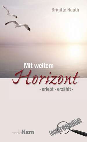 Mit weitem Horizont de Brigitte Hauth