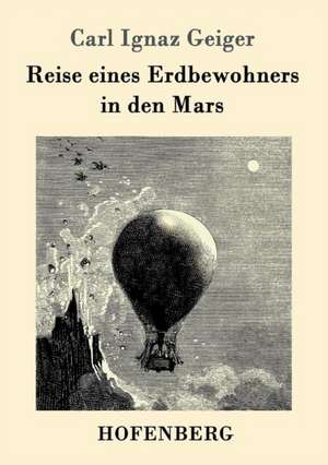 Reise eines Erdbewohners in den Mars de Carl Ignaz Geiger