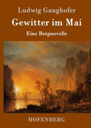 Gewitter im Mai de Ludwig Ganghofer