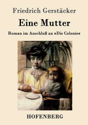 Eine Mutter de Friedrich Gerstäcker