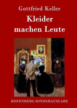 Kleider machen Leute de Gottfried Keller