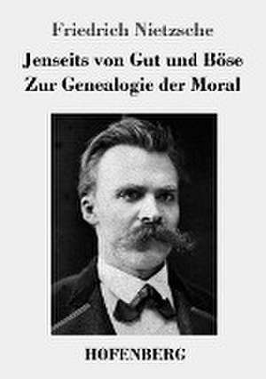 Jenseits von Gut und Böse / Zur Genealogie der Moral de Friedrich Nietzsche