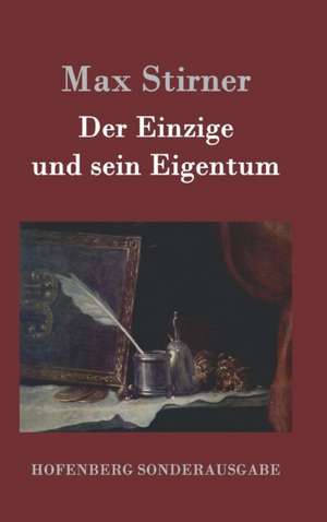 Der Einzige und sein Eigentum de Max Stirner