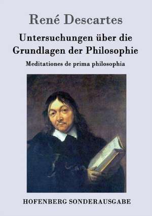 Untersuchungen über die Grundlagen der Philosophie de René Descartes