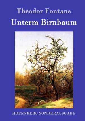 Unterm Birnbaum de Theodor Fontane