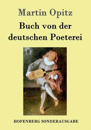 Buch von der deutschen Poeterei de Martin Opitz