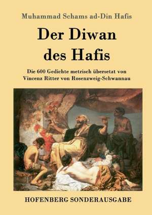 Der Diwan des Hafis de Muhammad Schams Ad-Din Hafis