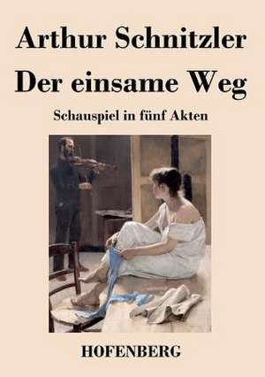 Der einsame Weg de Arthur Schnitzler