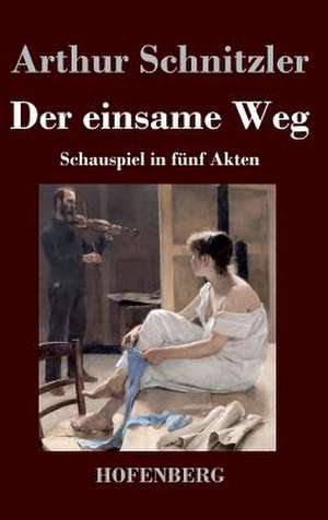 Der einsame Weg de Arthur Schnitzler