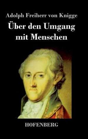 Über den Umgang mit Menschen de Adolph Freiherr von Knigge