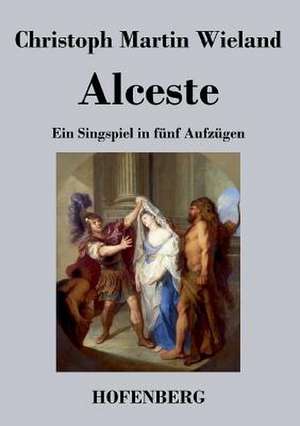 Alceste de Christoph Martin Wieland